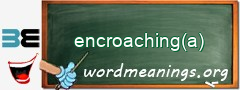 WordMeaning blackboard for encroaching(a)